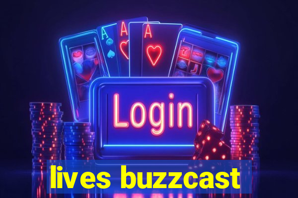 lives buzzcast